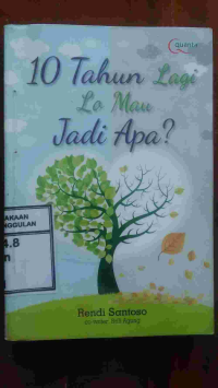 Image of 10 Tahun lagi Lo Mau Jadi Apa