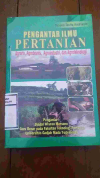 Image of Pengantar Ilmu Pertanian: Agraris, Agribisnis, Agroindustri, dan Agroteknologi