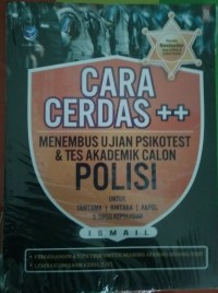 Image of Cara Cerdas ++ Menembus Ujian Psikotes dan Tes Akademik Calon Polisi Untuk Tamtama, Bintara, Akpol, SIPSS Kepolisian