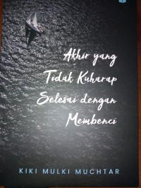 Image of Akhir yang tidak kuharap selesai dengan membenci