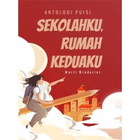 Image of Antologi puisi: sekolahku, rumah keduaku